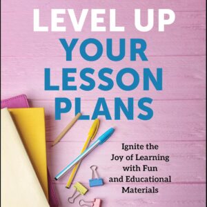 Level Up Your Lesson Plans: Ignite the Joy of Learning with Fun and Educational Materials